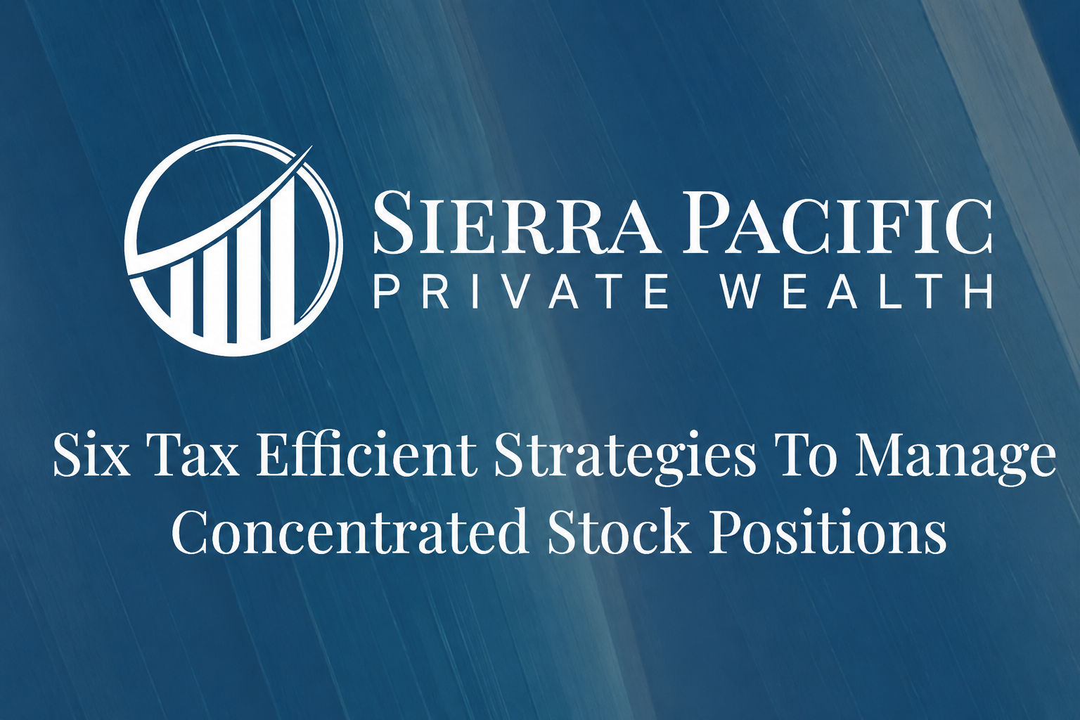 Six Tax-Efficient Strategies to Manage Concentrated Stock Position